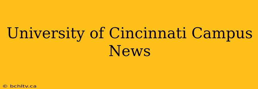 University of Cincinnati Campus News