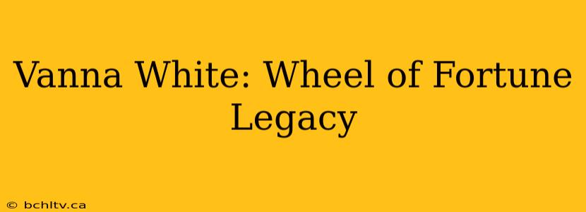 Vanna White: Wheel of Fortune Legacy