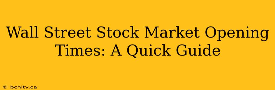 Wall Street Stock Market Opening Times: A Quick Guide