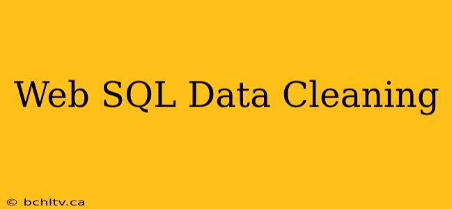 Web SQL Data Cleaning