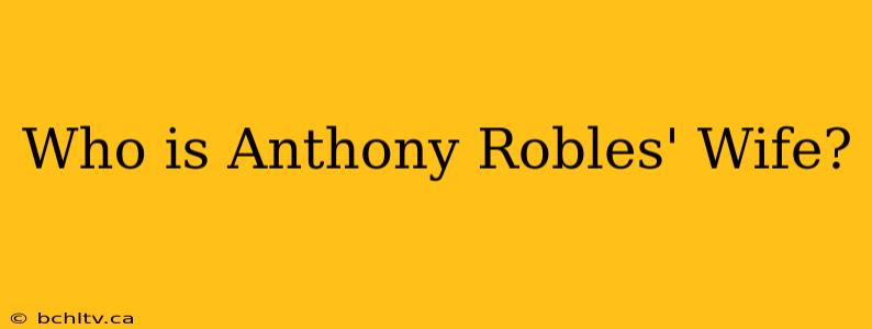 Who is Anthony Robles' Wife?