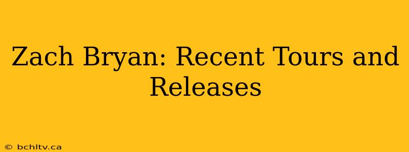 Zach Bryan: Recent Tours and Releases