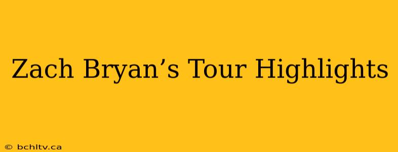 Zach Bryan’s Tour Highlights