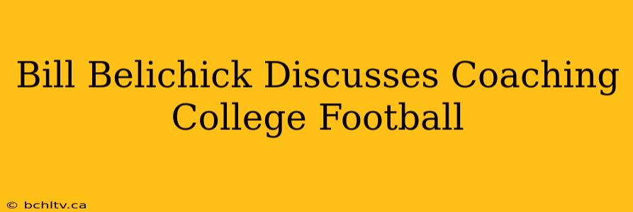 Bill Belichick Discusses Coaching College Football