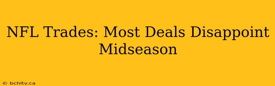 NFL Trades: Most Deals Disappoint Midseason