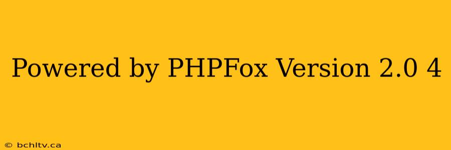 Powered by PHPFox Version 2.0 4