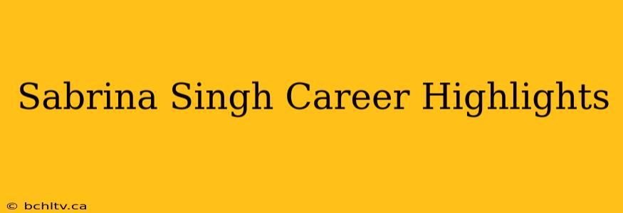 Sabrina Singh Career Highlights