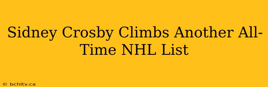 Sidney Crosby Climbs Another All-Time NHL List