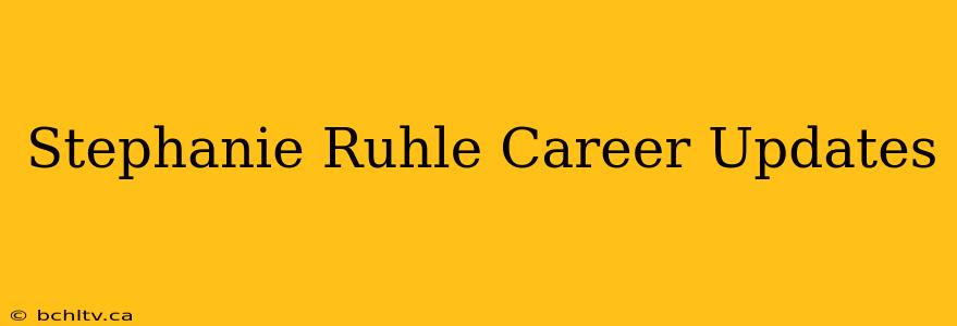 Stephanie Ruhle Career Updates