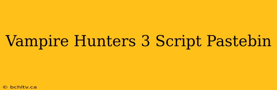 Vampire Hunters 3 Script Pastebin